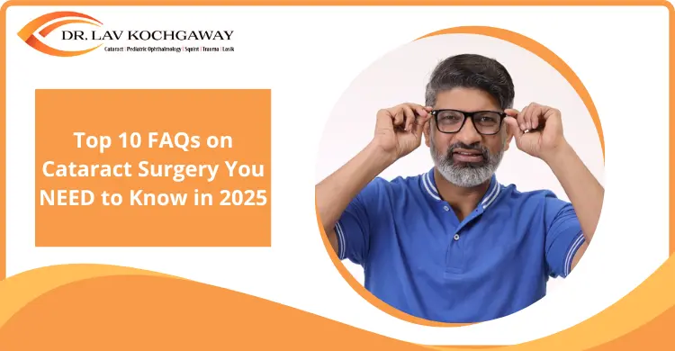 Top 10 FAQs on Cataract Surgery You NEED to Know in 2025