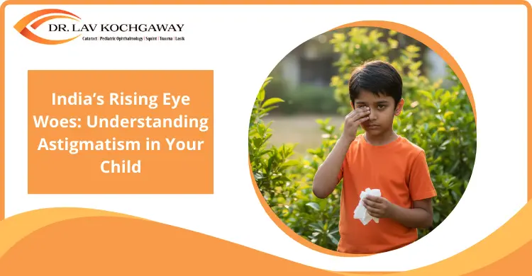 India’s Rising Eye Woes: Understanding Astigmatism in Your Child