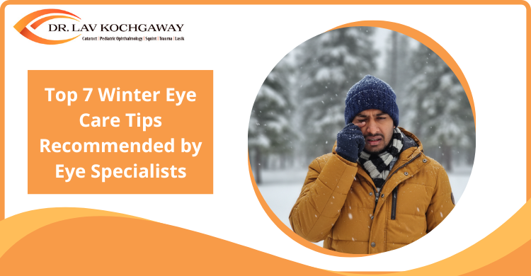 Top 7 Winter Eye Care Tips Recommended by Eye Specialists
