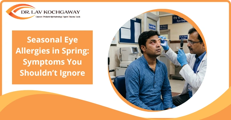 Seasonal Eye Allergies in Spring: Symptoms You Shouldn’t Ignore