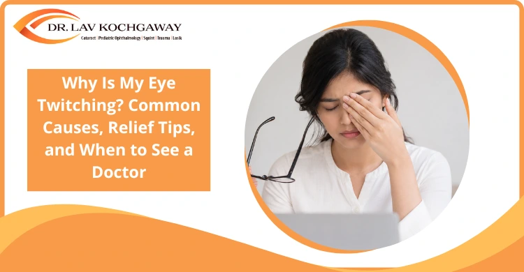 Why Is My Eye Twitching? Common Causes, Relief Tips, and When to See a Doctor