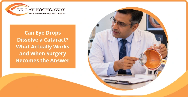 Can Eye Drops Dissolve a Cataract? What Actually Works and When Surgery Becomes the Answer